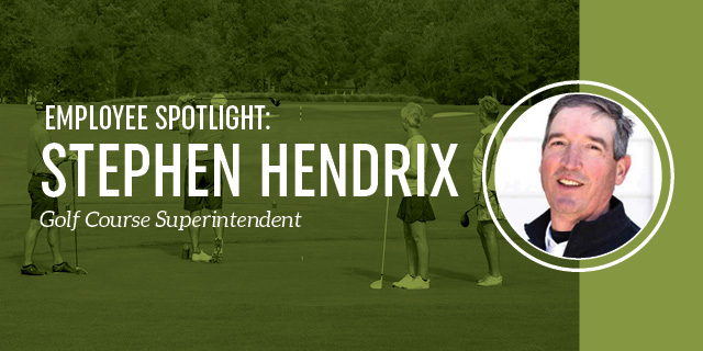 Employee Spotlight – Stephen Hendrix, Golf Course Superintendent